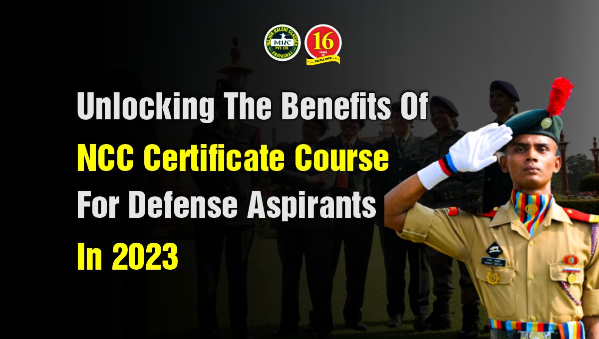 Benefits of NCC Certificate Course for Defense Aspirants in 2023